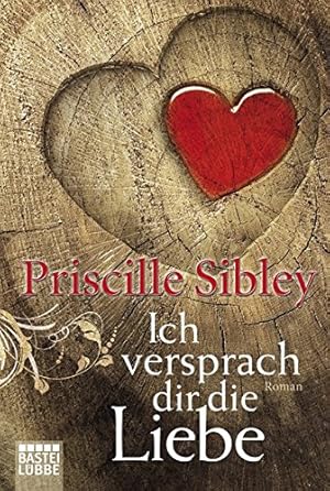 Seller image for Ich versprach dir die Liebe : Roman. Priscille Sibley. Aus dem amerikan. Engl. von Ulrike Werner / Bastei-Lbbe-Taschenbuch ; Bd. 16942 : Allgemeine Reihe for sale by Antiquariat Buchhandel Daniel Viertel