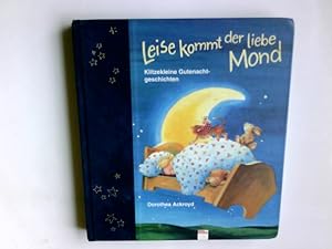 Seller image for Leise kommt der liebe Mond : klitzekleine Gutenachtgeschichten. Greta Carolat/Dorothea Ackroyd for sale by Antiquariat Buchhandel Daniel Viertel