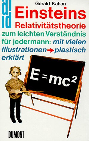 E=mc2 : Einsteins Relativitätstheorie zum leichten Verständnis für jedermann mit vielen Ill. plas...