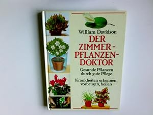 Der Zimmerpflanzendoktor : gesunde Pflanzen durch gute Pflege ; Krankheiten erkennen, vorbeugen, ...