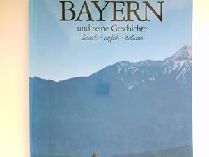 Bild des Verkufers fr Bayern und seine Geschichte : deutsch - english - italiano. zum Verkauf von Antiquariat Buchhandel Daniel Viertel