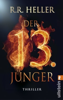 Immagine del venditore per Der 13. Jnger : Thriller. R. R. Heller. Aus dem Engl. von Franziska Weyer / Ullstein ; 26923 venduto da Antiquariat Buchhandel Daniel Viertel