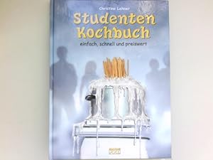 Seller image for Studenten-Kochbuch : einfach, schnell und preiswert. [Fotografien: Studio Pll, Wien. Mathias Weil.] Christine Lehner for sale by Antiquariat Buchhandel Daniel Viertel