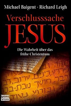 Seller image for Verschlusssache Jesus : die Wahrheit ber das frhe Christentum. Michael Baigent ; Richard Leigh. Aus dem Engl. von Paul S. Dachs und Brigitta Neumeister-Taroni / Bastei-Lbbe-Taschenbuch ; Bd. 77098 for sale by Antiquariat Buchhandel Daniel Viertel