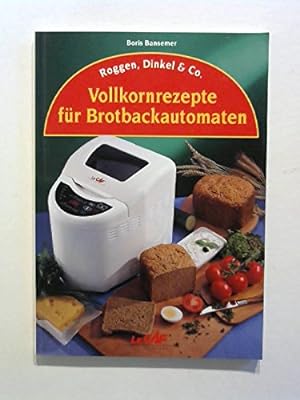 Seller image for Vollkornrezepte fr Brotbackautomaten for sale by Antiquariat Buchhandel Daniel Viertel