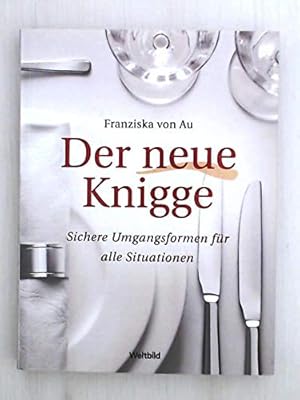 Der neue Knigge : sichere Umgangsformen für alle Situationen.