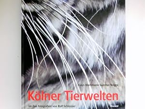 Bild des Verkufers fr Klner Tierwelten : [Hrsg. AG Zoologischer Garten Kln]. Klaus Klammann/Gunther Nogge. [Im Zoo fotografiert von Rolf Schlosser] zum Verkauf von Antiquariat Buchhandel Daniel Viertel