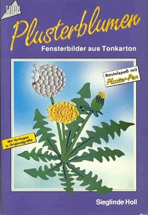 Plusterblumen : Fensterbilder aus Tonkarton. Sieglinde Holl / Topp