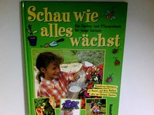 Image du vendeur pour Schau, wie alles wchst : ein Garten- und Pflanzenbuch fr junge Grtner ; kreatives Grtnern zu Hause, auf dem Balkon oder im kleinen Garten von Ivan Bulloch & Diane James. Fotos von Daniel Pangbourne. Ill. von Emily Hare. bers. aus dem Engl.: Gabriele Lechner mis en vente par Antiquariat Buchhandel Daniel Viertel