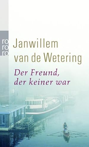 Der Freund, der keiner war : Kriminalnovelle. Janwillem van de Wetering. Dt. von Klaus Schomburg ...