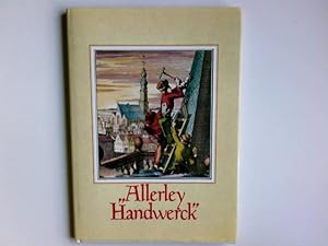 Allerley Handwerck. ausgewählt aus alten Blättern und Texten