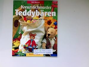 Kreuzstichmuster Teddybären : nach Zählvorlagen leicht gestickt. Julie Hasler. [Übers. aus dem En...