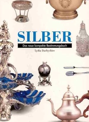 Bild des Verkufers fr Silber : das neue kompakte Bestimmungsbuch. [bers. aus dem Engl., Red.: Redaktionsbro Daniel Roeseler, Mnchen] zum Verkauf von Antiquariat Buchhandel Daniel Viertel