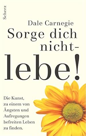 Sorge dich nicht - lebe!.