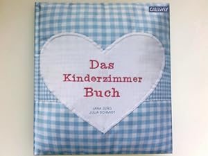 Das Kinderzimmerbuch : anders, originell und schön. Jana Jung ; Julia Schmidt. [Die Fotogr. Lilia...