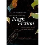 Seller image for The Rose Metal Press Field Guide to Writing Flash Fiction: Tips from Editors, Teachers, and Writers in the Field for sale by eCampus