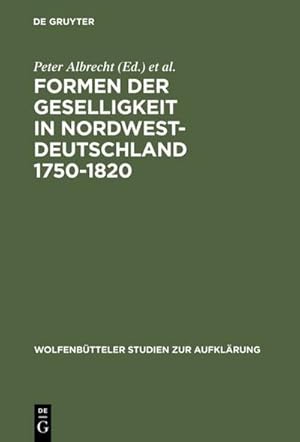 Bild des Verkufers fr Formen der Geselligkeit in Nordwestdeutschland 1750-1820 zum Verkauf von BuchWeltWeit Ludwig Meier e.K.
