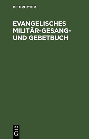 Bild des Verkufers fr Evangelisches Militr-Gesang- und Gebetbuch zum Verkauf von AHA-BUCH GmbH