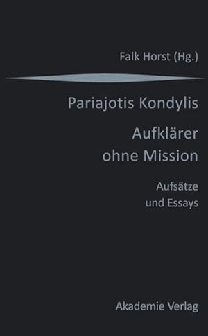 Bild des Verkufers fr Kondylis - Aufklrer ohne Mission : Aufstze und Essays zum Verkauf von AHA-BUCH GmbH