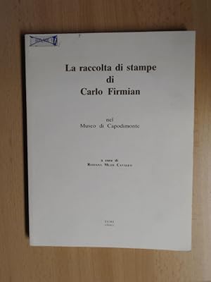 Imagen del vendedor de La raccolta di stampe di Carlo Firmian. Nel Museo de Capodimonte, (Trento, Castello del Buonconsiglio 21 giugno - 31 luglio 1984). a la venta por avelibro OHG