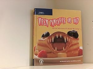 Seller image for When Pancakes Go Bad: Optical Delusions With Adobe Photoshop: Optical Delusions with Photoshop for sale by Book Broker
