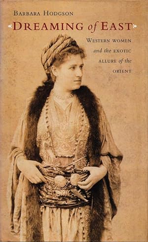 Seller image for Dreaming Of East. Western women and the exotic allure of the Orient for sale by Adelaide Booksellers