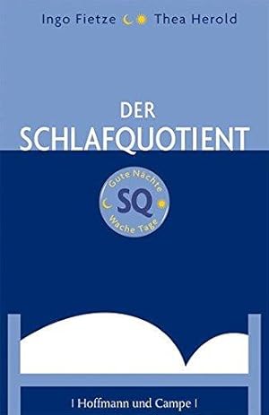 Der Schlafquotient. Gute Nächte - wache Tage. Mit einem Vorwort von Prof. J. Allan Hobson. Mit ei...