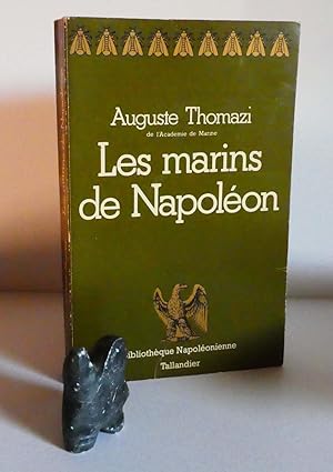 Les marins de Napoléon. Bibliothèque Napoléonienne. Tallandier. Paris. 1978.