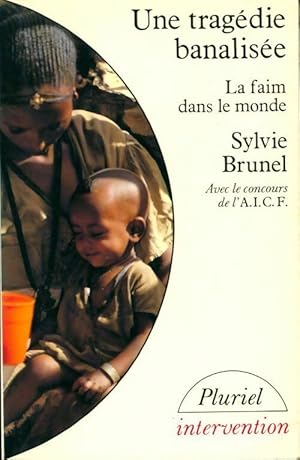 Une trag die banalis e. La faim dans le monde - Sylvie Brunel