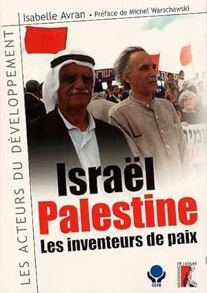 Isra?l-palestine : Les inventeurs de la paix - I Avran