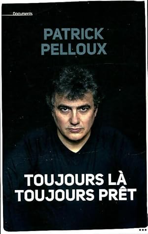 Seller image for Toujours l?, toujours pr?t - Patrick Pelloux for sale by Book Hmisphres