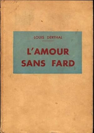 Seller image for L'amour sans fard - Louis Derthal for sale by Book Hmisphres