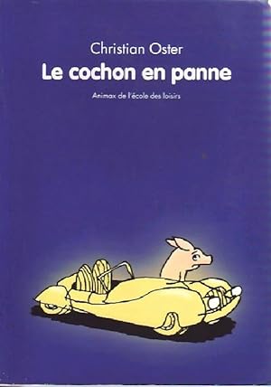 Image du vendeur pour Le cochon en panne - Christian Oster mis en vente par Book Hmisphres