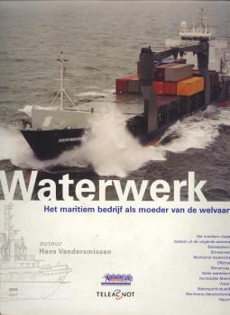 Image du vendeur pour Waterwerk. Het maritiem bedrijf als moeder van de welvaart mis en vente par Antiquariaat Parnassos vof