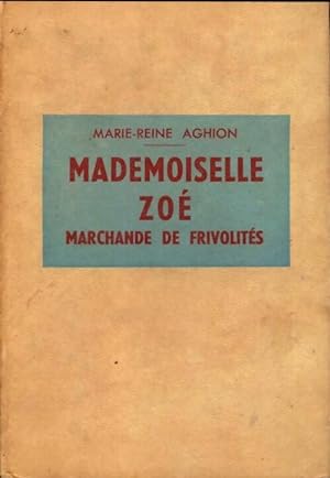 Immagine del venditore per Mademoiselle Zo?. Marchande de frivolites - Marie-Reine Aghion venduto da Book Hmisphres