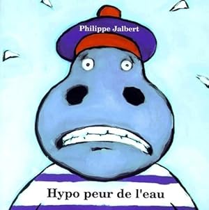 Hypo peur de l'eau - Philippe Jalbert