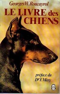 Seller image for Le livre des chiens - Georges W. Roucayrol for sale by Book Hmisphres