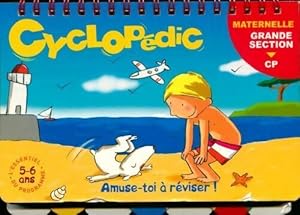 Cyclopedic grande section maternelle vers CP - Collectif