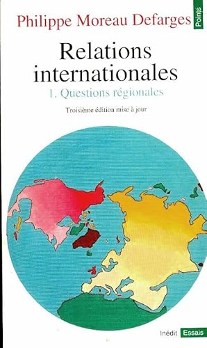 Relations internationales Tome I : Questions r?gionales - Philippe Moreau Defarges