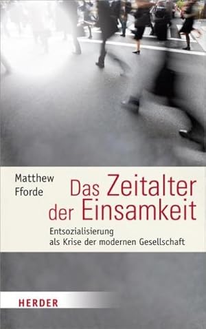 Seller image for Das Zeitalter der Einsamkeit : Entsozialisierung als Krise der modernen Gesellschaft for sale by AHA-BUCH GmbH