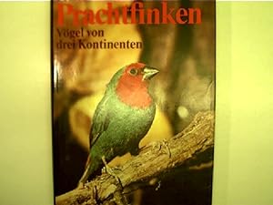 Prachtfinken - Vögel von drei Kontinenten (1. Neudamm-Ausgabe);
