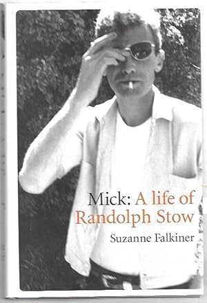 Seller image for Mick: A life of Randolph Stow for sale by City Basement Books