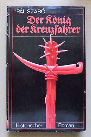 Bild des Verkufers fr Der Knig der Kreuzfahrer - Historischer Roman. zum Verkauf von Antiquariat BcherParadies