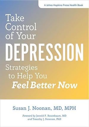 Bild des Verkufers fr Noonan, S: Take Control of Your Depression (Johns Hopkins Press Health Book) zum Verkauf von buchversandmimpf2000