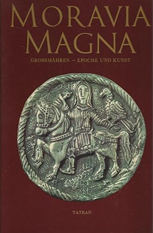 Moravia Magna.Grossmähren - Epoche und Kunst. Übersetzt von Helene Katrináková.