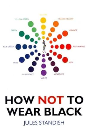 Seller image for How Not to Wear Black : And Discover Your True Colors for sale by GreatBookPrices