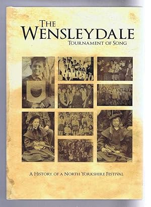 Seller image for The Wensleydale Tournament of Song, A History of a North Yorkshire Festival for sale by Bailgate Books Ltd