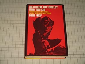 Seller image for Between the Bullet and the Lie: American Volunteers in the Spanish Civil War for sale by rareviewbooks