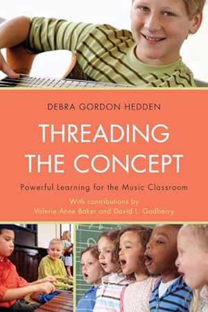 Imagen del vendedor de Threading the Concept : Powerful Learning for the Music Classroom a la venta por GreatBookPricesUK