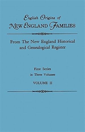 Bild des Verkufers fr English Origins of New England Families. From The New England Historical and Genealogical Register. First Series, in Three Volumes. Volume II zum Verkauf von GreatBookPricesUK